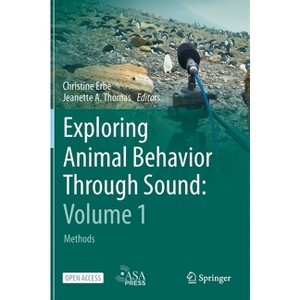 Exploring Animal Behavior Through Sound: Volume 1 - by  Christine Erbe & Jeanette a Thomas (Hardcover) - 1 of 1