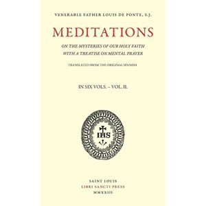 Meditations on the Mysteries of Our Holy Faith - Volume 2 - by  Louis de Ponte (Paperback) - 1 of 1