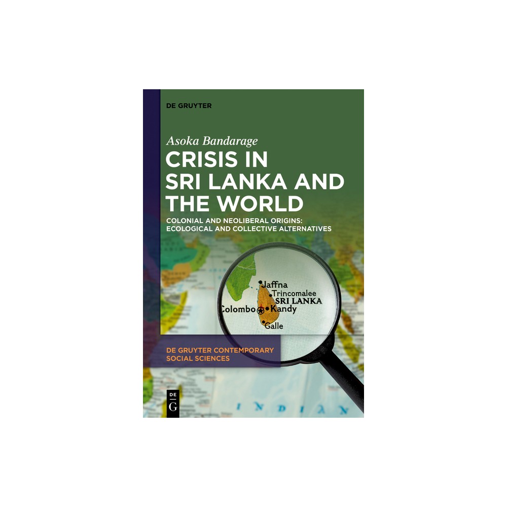 Crisis in Sri Lanka and the World - (De Gruyter Contemporary Social Sciences) by Asoka Bandarage (Paperback)