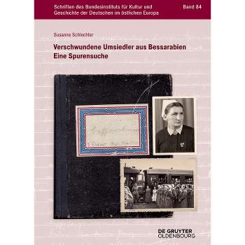 Verschwundene Umsiedler Aus Bessarabien - (Schriften Des Bundesinstituts Für Kultur Und Geschichte Der) by  Susanne Schlechter (Paperback)