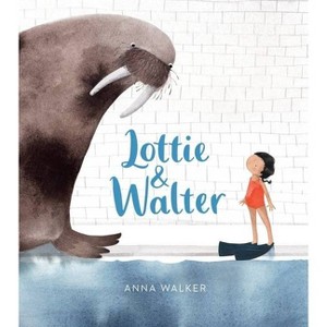 Lottie & Walter - by  Anna Walker (Hardcover) - 1 of 1