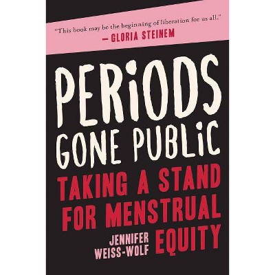 Periods Gone Public - by  Jennifer Weiss-Wolf (Paperback)