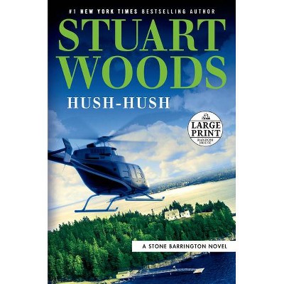 Hush-Hush - (Stone Barrington Novel) Large Print by  Stuart Woods (Paperback)