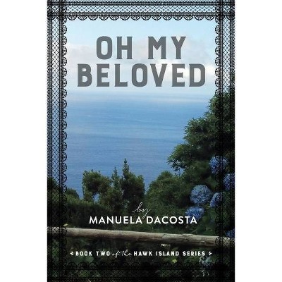 Oh My Beloved - by  Manuela Dacosta (Paperback)