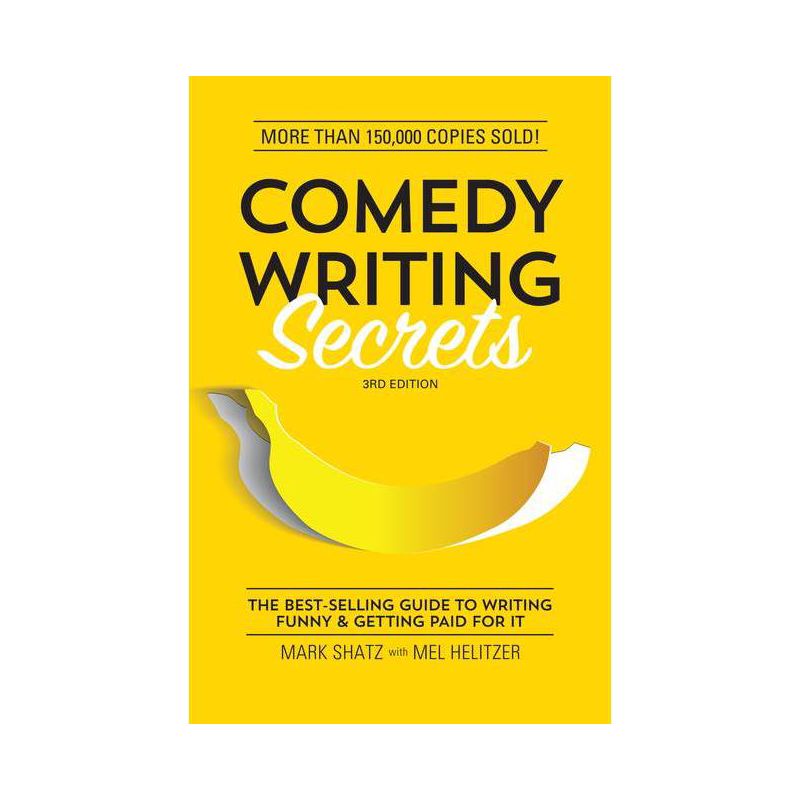 Comedy Writing Secrets - 3rd Edition by  Mark Shatz & Mel Helitzer (Paperback), 1 of 2