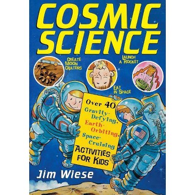 Cosmic Science - by  Jim Wiese (Paperback)