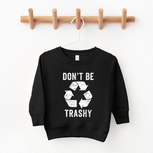 The Juniper Shop Don t Be Trashy Toddler Graphic Sweatshirt 3t Black Target