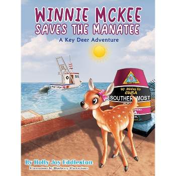 WINNIE MCKEE SAVES THE MANATEE ( A Key Deer Adventure) - by  Holly Joy Eddleston (Hardcover)
