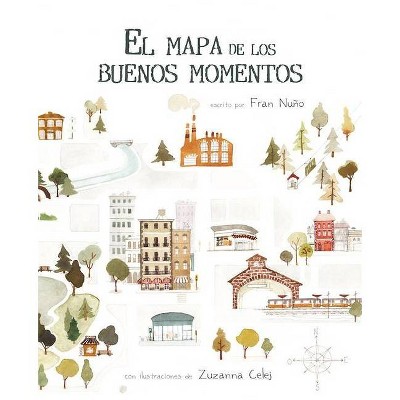 El Mapa de Los Buenos Momentos (the Map of Good Memories) - by  Fran Nuño (Hardcover)