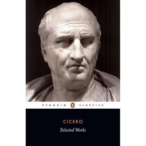 Selected Works (cicero, Marcus Tullius) - (penguin Classics) By Marcus  Tullius Cicero (paperback) : Target