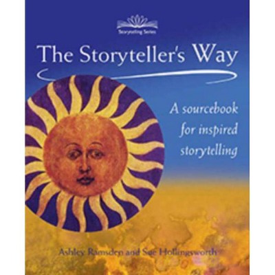 The Storyteller's Way - (Storytelling) by  Ashley Ramsden & Sue Hollingsworth (Paperback)