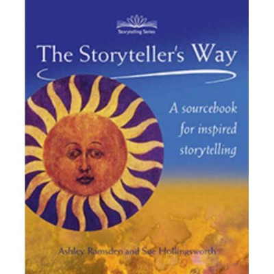 The Storyteller's Way - (Storytelling) by  Ashley Ramsden & Sue Hollingsworth (Paperback)