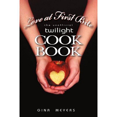 Love at First Bite - by  Meyers Gina Meyers & Gina Meyers (Paperback)