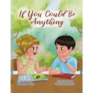 If You Could Be Anything - by  Sharon Moore (Paperback) - 1 of 1
