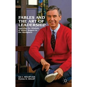 Fables and the Art of Leadership - by  Ian I Mitroff & Donna Mitroff (Hardcover) - 1 of 1