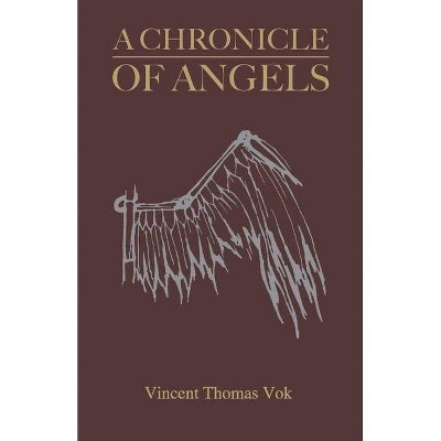 A Chronicle of Angels - by  Vincent Vok (Paperback)