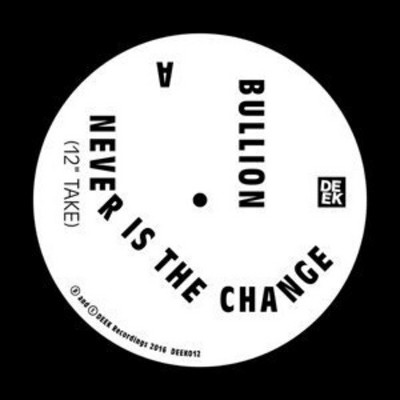 Bullion - Never Is the Change (vinyl 12 inch single)