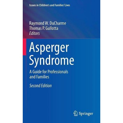 Asperger Syndrome - (Issues in Children's and Families' Lives) 2nd Edition by  Raymond W DuCharme & Thomas P Gullotta (Hardcover)