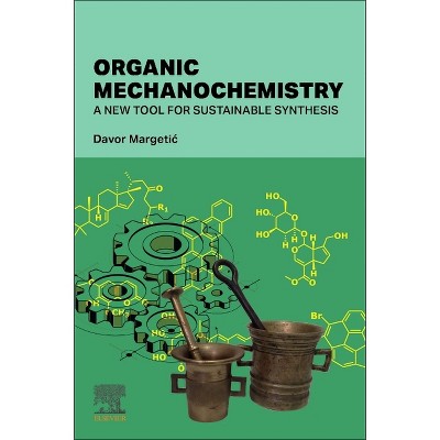 Organic Mechanochemistry - by  Davor Margetic (Paperback)