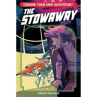 The Stowaway - (Choose Your Own Adventure New Classics) by  Griffin McElroy (Paperback)