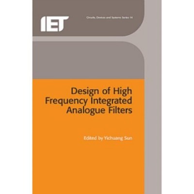 Design of High Frequency Integrated Analogue Filters - (Materials, Circuits and Devices) by  Yichuang Sun (Hardcover)