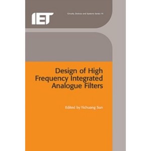 Design of High Frequency Integrated Analogue Filters - (Materials, Circuits and Devices) by  Yichuang Sun (Hardcover) - 1 of 1