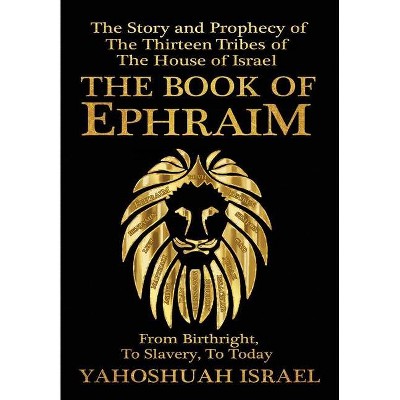 The Book of Ephraim - by  Yahoshuah Israel (Hardcover)