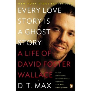 Every Love Story Is a Ghost Story - by  D T Max (Paperback) - 1 of 1