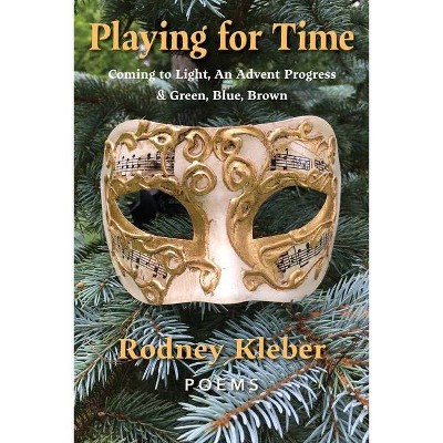 Playing for Time - by  Rodney Kleber (Paperback)