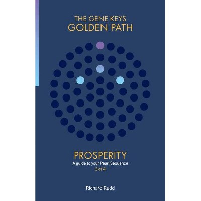 Prosperity - (Gene Keys Golden Path) 2nd Edition by  Richard Rudd (Paperback)