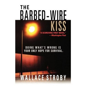 The Barbed-Wire Kiss - (Harry Rane Novels) by  Wallace Stroby (Paperback) - 1 of 1