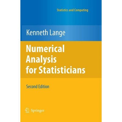 Numerical Analysis for Statisticians - (Statistics and Computing) 2nd Edition by  Kenneth Lange (Paperback)