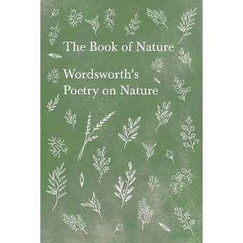 The Book of Nature - by  William Wordsworth (Paperback)