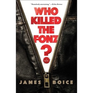 Who Killed the Fonz? - by  James Boice (Paperback) - 1 of 1