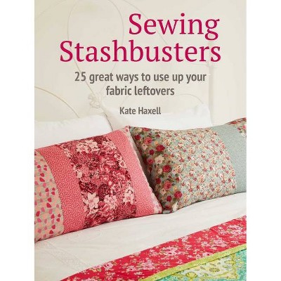 Sewing Stashbusters - by  Kate Haxell (Paperback)