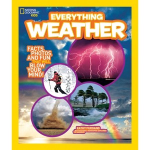 National Geographic Kids Everything Weather - by  Kathy Furgang (Paperback) - 1 of 1