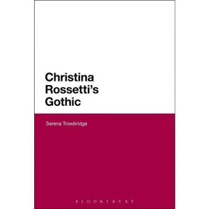 Christina Rossetti's Gothic - by  Serena Trowbridge (Paperback) - 1 of 1