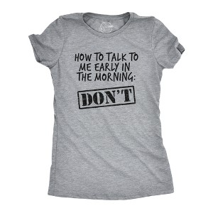 Womens How To Talk To Me Early In The Morning Don't T Shirt Funny Coffee AM Graphic Novelty Tee - Crazy Dog Women's T Shirt - 1 of 4