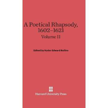 A Poetical Rhapsody, 1602-1621, Volume II - by  Hyder Edward Rollins (Hardcover)