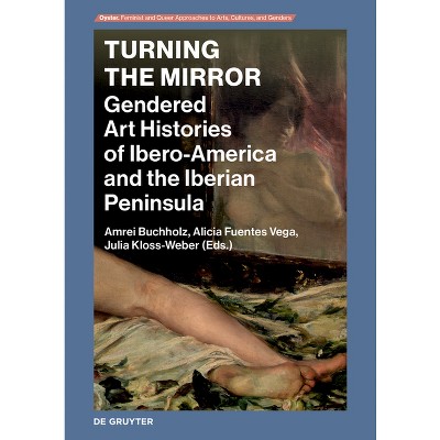 Turning the Mirror - (Oyster) by  Amrei Buchholz & Alicia Fuentes Vega & Julia Kloss-Weber (Hardcover)