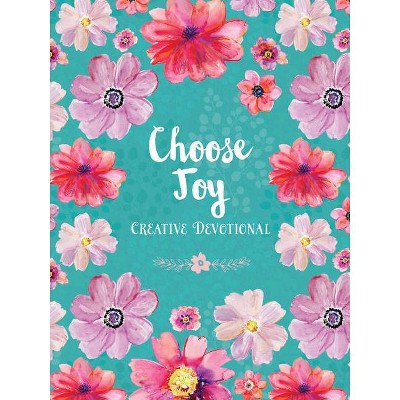 Choose Joy Creative Devotional - by  Compiled by Barbour Staff (Paperback)