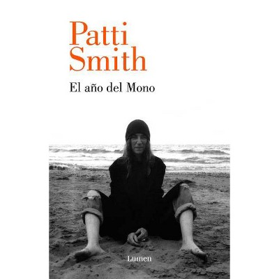 El Año del Mono / The Year of the Monkey - by  Patti Smith (Hardcover)