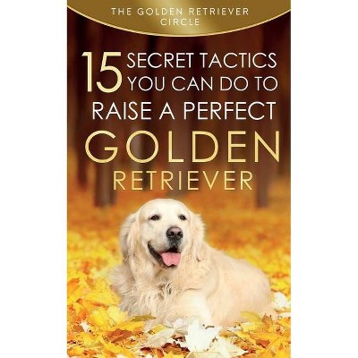 Golden Retriever - by  The Golden Retriever Circle (Paperback)