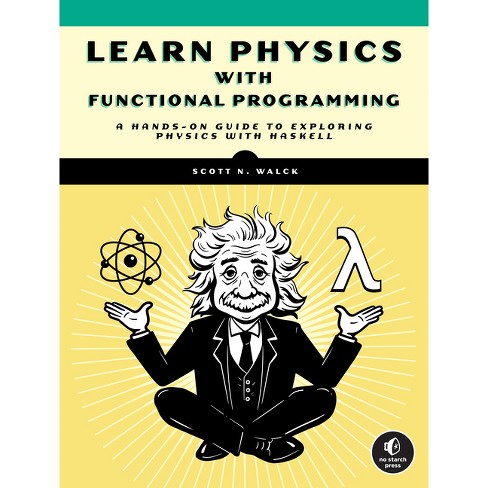 Learn Physics with Functional Programming - by  Scott N Walck (Paperback) - image 1 of 1