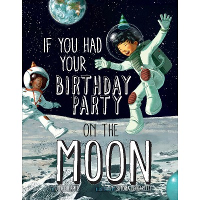 If You Had Your Birthday Party on the Moon - by Joyce Lapin