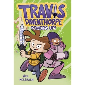 Travis Daventhorpe Powers Up! - (Travis Daventhorpe for the Win!) by  Wes Molebash (Hardcover) - 1 of 1