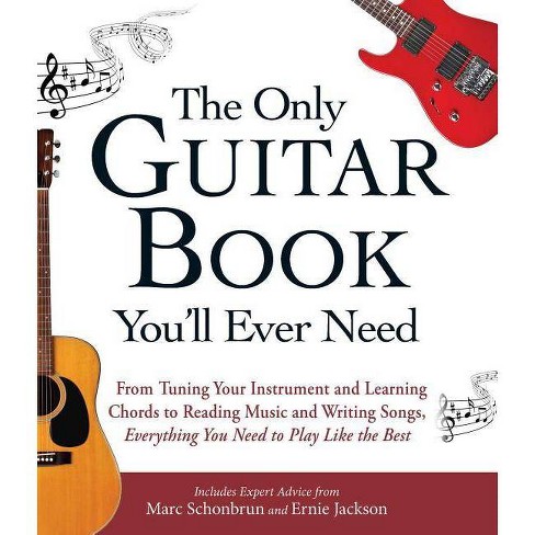 The Only Guitar Book You Ll Ever Need By Marc Schonbrun Ernie Jackson Paperback Target