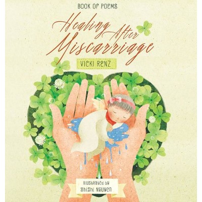 Healing After Miscarriage Book of Poems - by  Vicki Renz (Hardcover)