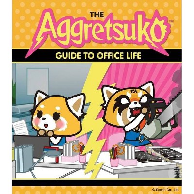 The Aggretsuko Guide to Office Life - by  Sanrio (Paperback)