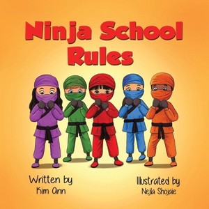Ninja School Rules - by  Kim Ann (Paperback) - 1 of 1